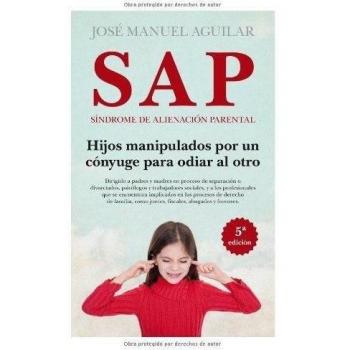 SAP. Síndrome de Alienación Parental - Jose Manuel Aguilar