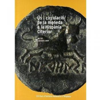Ãs i circulaciÃ³ de la moneda a la HispÃ nia Citerior. XIII Curs d'histÃ²ria monetÃ ria d'HispÃ nia. 26 i 27 novembre 2009