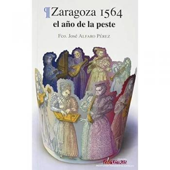 Zaragoza 1564 : el año de la peste