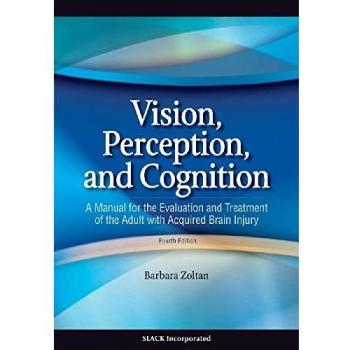 Vision, Perception, and Cognition: A Manual for the Evaluation and Treatment of the Adult with Acquired Brain Injury
