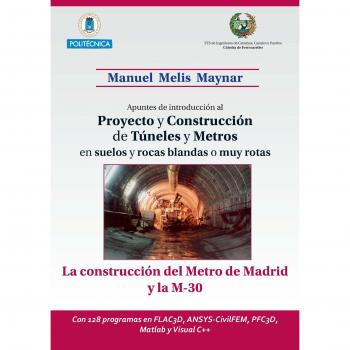 Apuntes de introducción al proyecto y construcción de túneles y metros en suelos y rocas blandas o muy rotas. La construcción del Metro de Madrid y la ... ANSYS-CivilFEM, PFC3D, Matlab y Visual C++