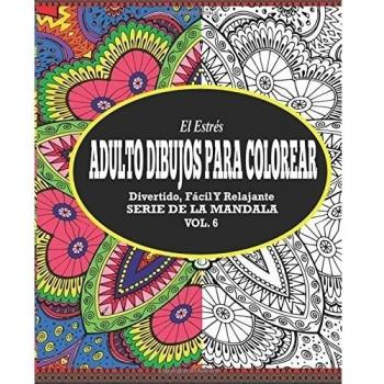 El Estres Adultos Dibujos Para Colorear: Divertido, Facil y Relajante Serie de la Mandala