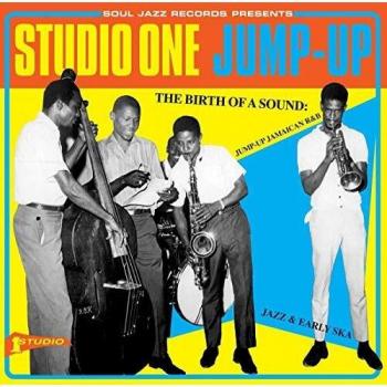 Studio One Jump Up - The Birth of a Sound: Jump-Up Jamaican R&B, Jazz and Early Ska