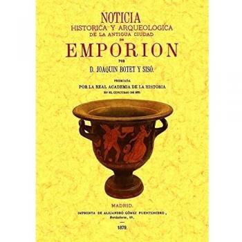 Noticia historica y arqueologica de la antigua ciudad de Emporion