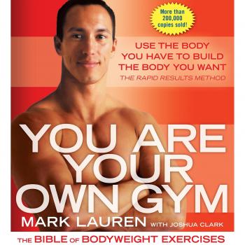 Bodyweight Exercise Guide: You Are Your Own Gym by Mark Lauren