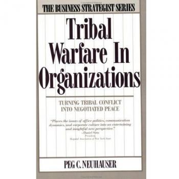 Tribal Warfare in Organizations: Turning Tribal Conflict into Negotiated Peace
