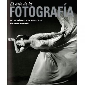 El arte de la fotografía. De los orígenes a la actualidad
