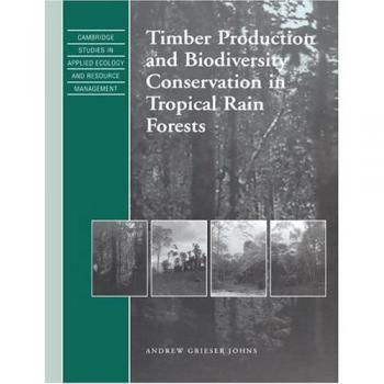 Producción de Madera y Conservación de la Biodiversidad en Bosques Tropicales (Estudios de Cambridge en Ecología Aplicada y Gestión de Recursos)