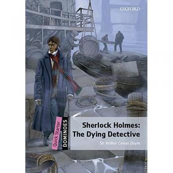 Dominoes Quick Starter. Sherlock Holmes Dying Detective MP3 Pack: The Dying Detective - 9780194622363 - Sir Arthur Conan Doyle