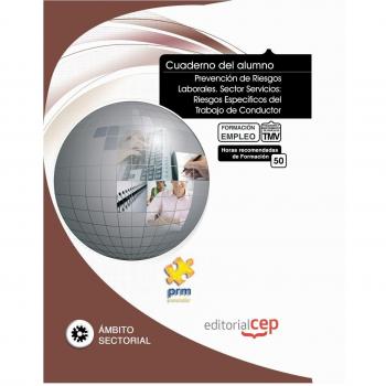 Cuaderno del Alumno Prevención de Riesgos Laborales. Sector Servicios: Riesgos Específicos del Trabajo de Conductor. Formación para el Empleo