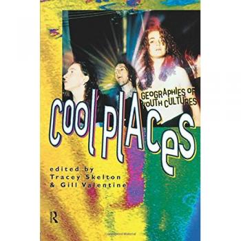 Cool Places: Geographies of Youth Cultures