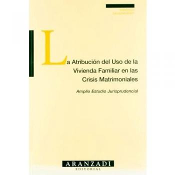 La Atribución del Uso de la Vivienda Familiar en las Crisis Matrimoniales