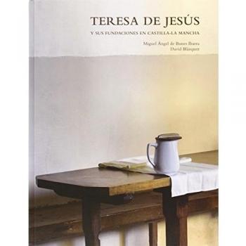 Teresa de Jesús y sus fundaciones en Castilla la Mancha
