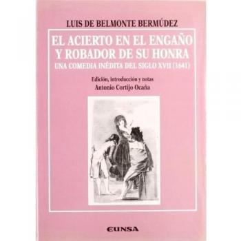 El acierto en el engaño ; Robador de su honra