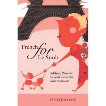 French for Le Snob: Adding Panache to Your Everyday Conversations