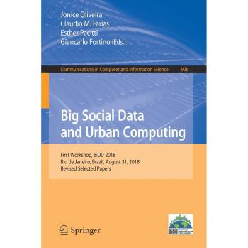 Big Social Data and Urban Computing: First Workshop, BiDU 2018, Rio de Janeiro, Brazil, August 31, 2018, Revised Selected Papers