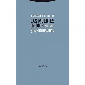 Muertes de Dios, Las: Ateísmo y espiritualidad - Estrada, Juan Antonio