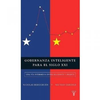 Gobernanza inteligente para el Siglo XXI / Intelligent Governance for the 21st Century: Una via intermedia entre Occidente y Oriente / A Middle Way Between West and East