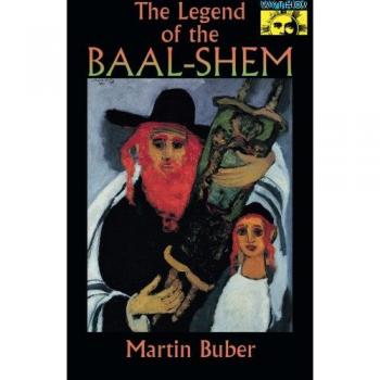 The Baal-Shem Legend: A Princeton Edition of Mystical Tales