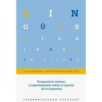 Perspectivas teóricas y experimentales sobre el español de la Argentina