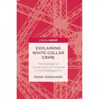 Explaining White-Collar Crime: The Concept of Convenience in Financial Crime Investigations