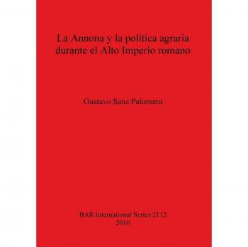 La Annona Y La Pol\U00Edtica Agraria Durante El Alto Imperio Romano: 2112
