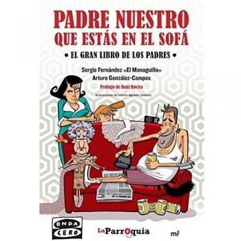 Padre nuestro que estás en el sofá: El gran libro de los padres