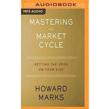 Mastering the Market Cycle: Getting the Odds on Your Side