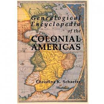 Colonial Americas Genealogical Encyclopedia: Comprehensive Record Digest of Western Hemisphere Ancestry