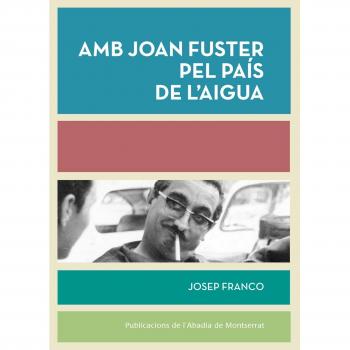 Amb Joan Fuster Pel País De L'Aigua