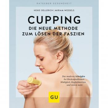 Cupping Therapy - The Modern Method for Releasing Fascia: Effective Treatment for Back Pain, Fatigue, Headaches, and More
