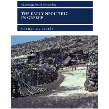 Cambridge Archaeology: Early Neolithic Greece - First Farming Communities in Europe