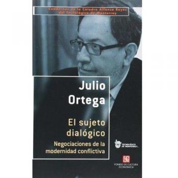 El Sujeto Dialogico.: Negociaciones de La Modernidad Conflictiva