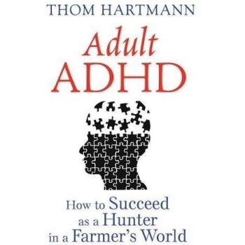 Adult ADHD: How to Succeed as a Hunter in a Farmer's World