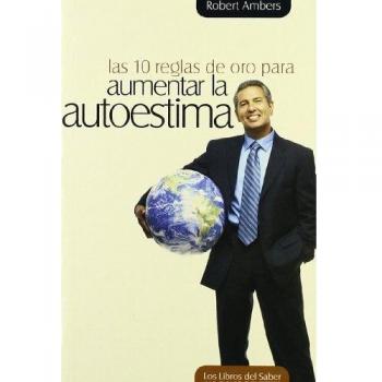 10 Reglas De Oro Para Aumentar La Autoestima, Las