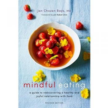 Mindful Eating: A Guide to Rediscovering a Healthy and Joyful Relationship with Food