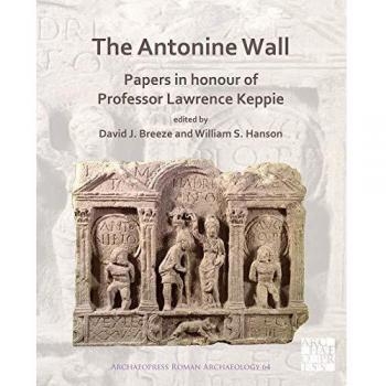 The Antonine Wall: Papers in Honour of Professor Lawrence Keppie