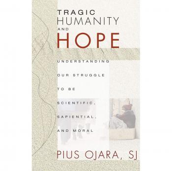 Humanidad Trágica y Esperanza: Entendiendo Nuestra Lucha por Ser Científicos, Sapienciales y Morales - Tapa Dura