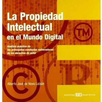 La propiedad intelectual en el mundo digital: Análisis práctico de las principales conductas vulneradoras de los derechos de autor