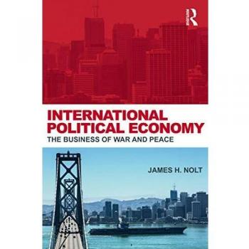 International Political Economy: The Business of War and Peace (Routledge Edition)