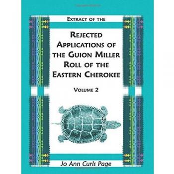 Eastern Cherokee Guion Miller Roll Rejected Applications Extract, Volume 2
