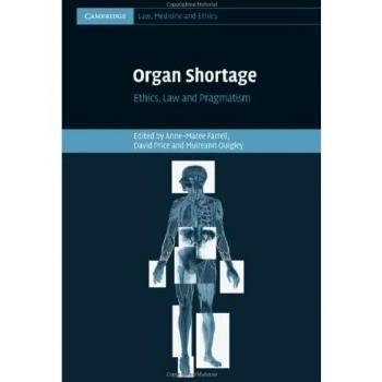 Escasez de Órganos: Ética, Derecho y Pragmatismo (Derecho, Medicina y Ética de Cambridge, Volumen 13)