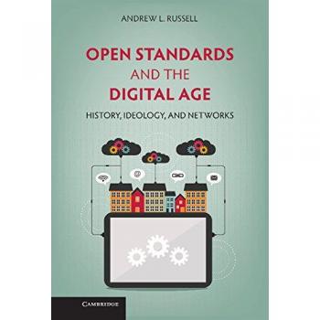 Normas Abiertas y la Era Digital: Historia, Ideología y Redes (Estudios de Cambridge en la Emergencia de la Empresa Global)