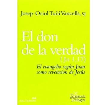 Don De La Verdad, El. Evangelio Segun: El evangelio según Juan como revelación de Jesús: 194