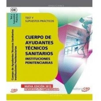 Cuerpo de Ayudantes Técnicos Sanitarios de Instituciones Penitenciarias.Test y Supuestos Prácticos