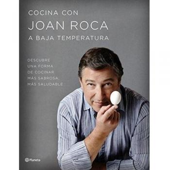 Cocina con Joan Roca a baja temperatura: Descubre una forma de cocinar más sabrosa, más saludable [Español]