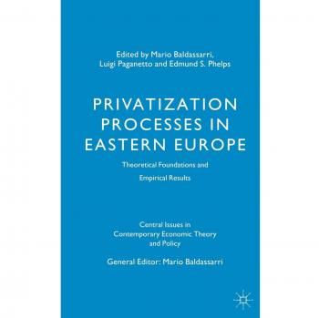 Privatization Processes in Eastern Europe: Theoretical Foundations and Empirical Results