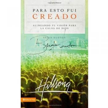 Para Esto Fui Creado: Como Alinear Tu Vision Con la Causa de Dios