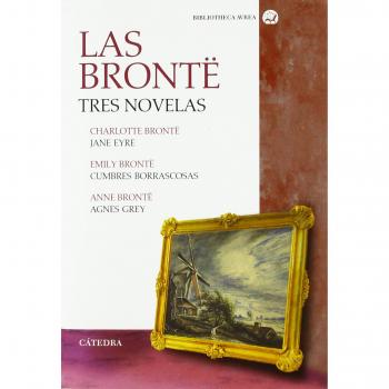 Las Brontë. Tres novelas: Jane Eyre; Cumbres Borrascosas; Agnes Grey