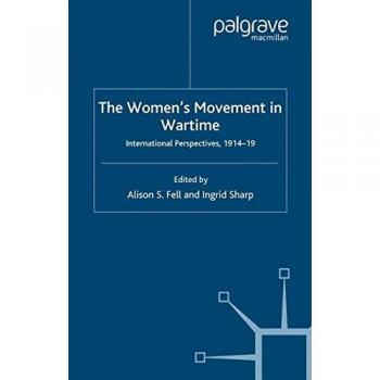 The Women's Movement in Wartime: International Perspectives, 1914-19